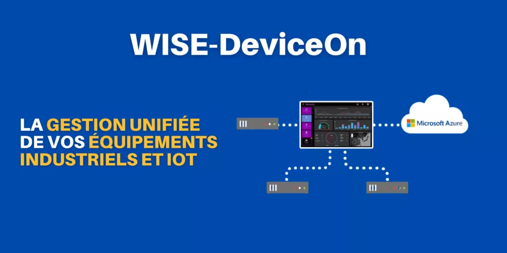 WISE-DeviceOn La geston unifiée de vos équipements industriels et IoT