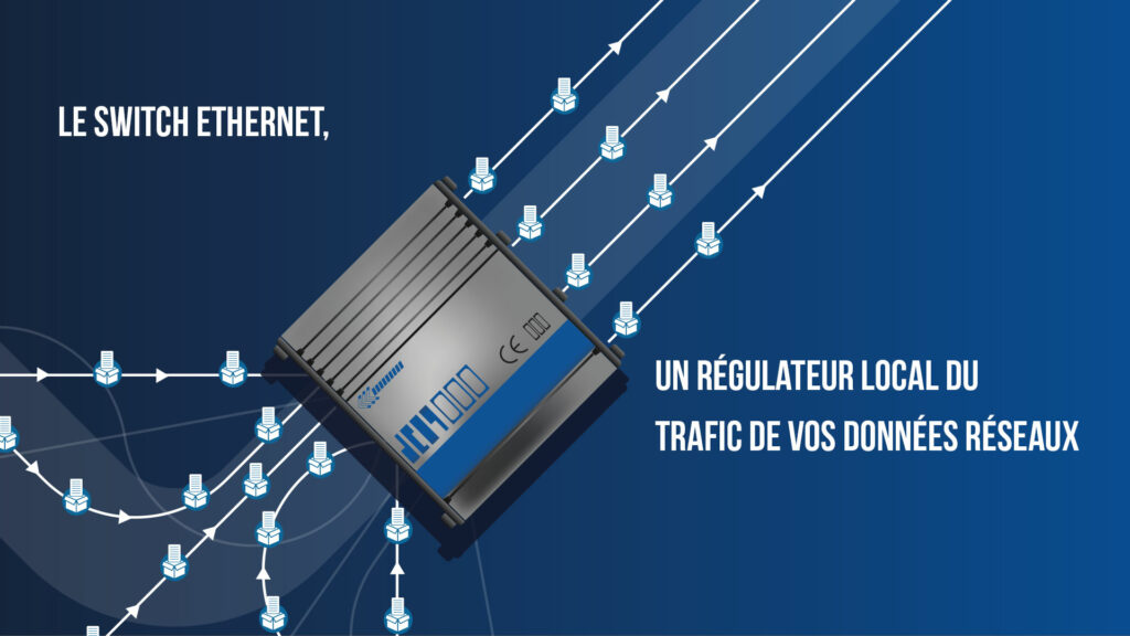 Le switch Ethernet est un régulateur local du trafic de vos données réseaux