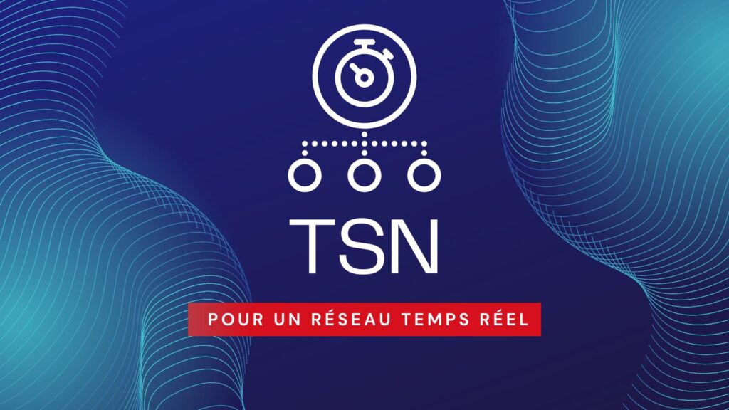 Le réseau TSN pour le temps réel dans l'industrie