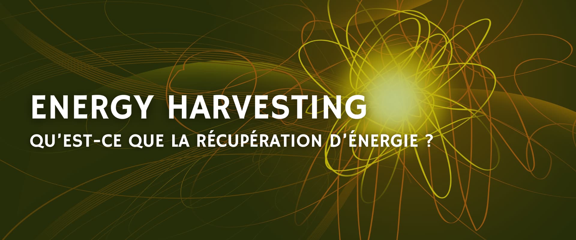 Tout savoir sur l'energy harvesting
