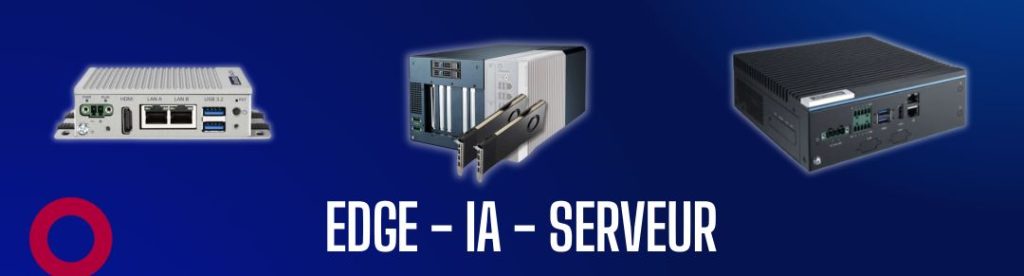 Edge, IA et Serveur industriels